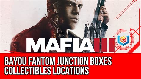 mafia 3 junction boxes bayou|mafia 3 chapter 7.